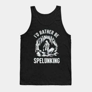 I'd Rather Be Spelunking, Caving Tank Top